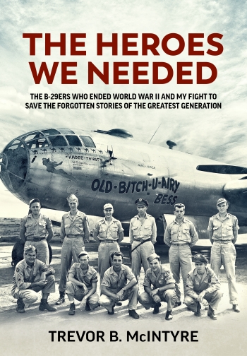The Heroes we needed: The B-29ers Who Ended World War II and My Fight to Save the Forgotten Stories of the Greatest Generation (expected Spring 2024)  9781804511657