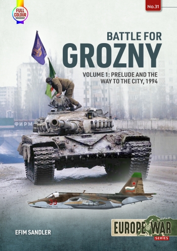 Battle for Grozny Volume 1 Prelude and the Way to the City 1994  9781804512142