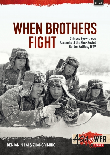 When brothers fight: Chinese Eyewitness Accounts of the Sino-Soviet Border Battles, 1969  9781804513637