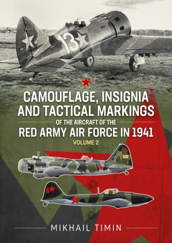 Camouflage, Insignia and Tactical Markings of the Aircraft of the Red Army Air Force in 1941 Volume 2  9781804512562