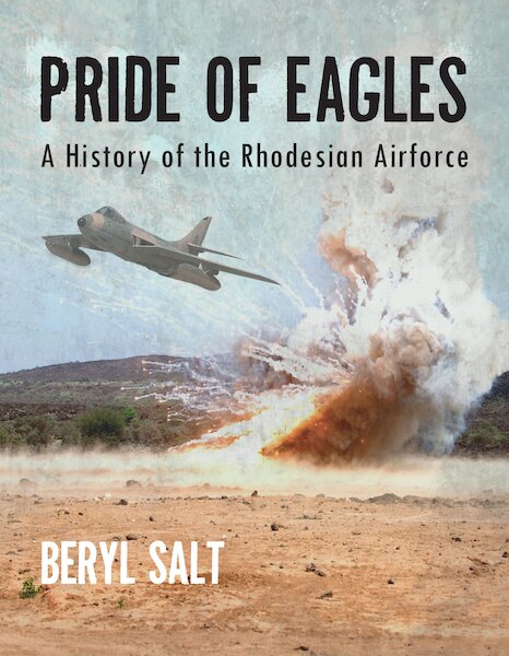 A Pride of Eagles. A History of the Rhodesian Air Force  9781908916266