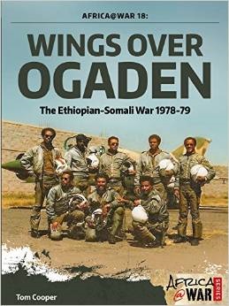 Wings over Ogaden: The Ethiopian-Somali War, 1978-1979  9781909982383