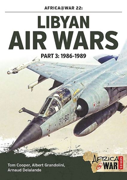 Libyan Air Wars: part 3: 1986 - 1989  9781910294543