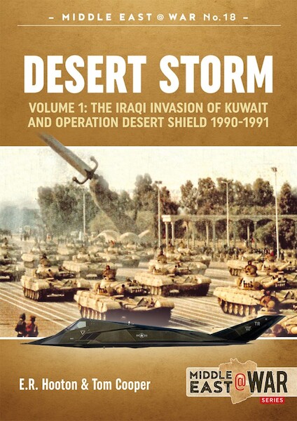 Desert Storm, Volume 1: The Iraq Invasion of Kuwait & Operation Dester Shield 1990-1991  9781911628224