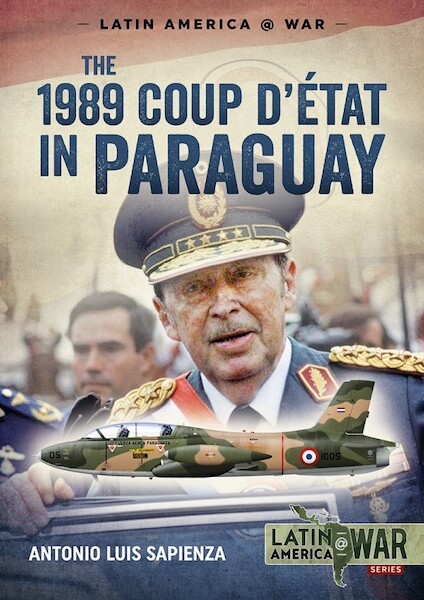 The 1989 Coup d'tat in Paraguay: The end of a long dictatorship, 1954-1989  9781911628699