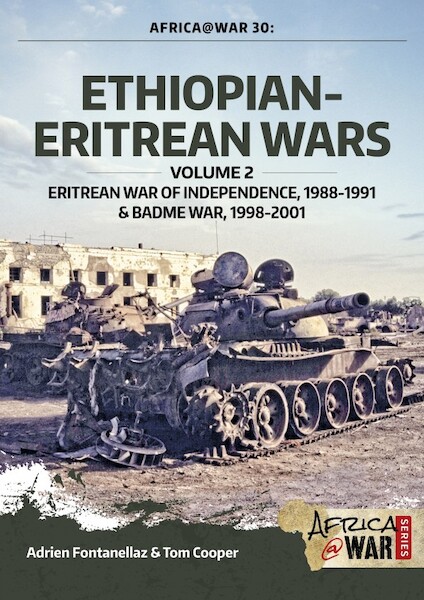 Ethiopian - Eritrean wars volume 2: Eritrean War of Independence, 1988-1991 & Badme War, 1998-2001  9781912390304