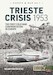 The Trieste Crisis 1953. The first cold war confrontation in Europe 