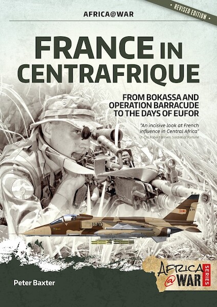 France in Centrafrique - From Bokassa and Operation Barracude  to the days of EUFOR (revised edition)  9781912866823