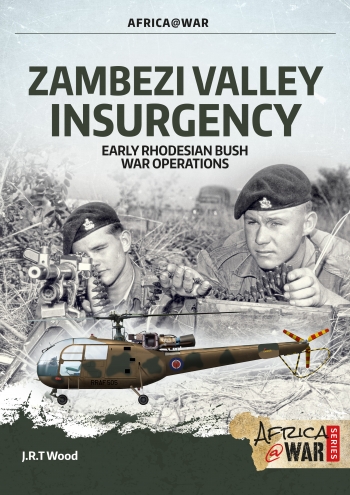 Zambezi Valley Insurgency Early Rhodesian Bush War Operations. Revised Edition  9781912866854