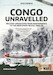 Congo Unravelled Military Operations from Independence to the Mercenary Revolt 1960-68. Revised Edition 