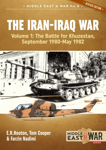 The Iran-Iraq War Volume 1 The Battle for Khuzestan September 1980-May 1982 (Revised edition)  9781913118525