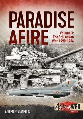 Paradise Afire Volume 3 The Sri Lankan War, 1990-1994  9781913118624