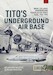 Tito's Underground Air Base Bihac (Zeljava) Underground Yugoslav Air Force Base, 1964-1992 