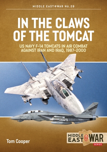 In the claws of the Tomcat: US Navy F-14 Tomcats in Air Combat against Iran and Iraq, 1987-2000  9781913118754