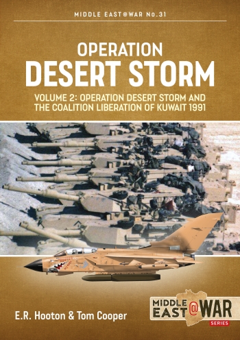 Operation Desert Storm Volume 2:  Operation Desert Storm and the Coalition Liberation of Kuwait 1991  9781913336356
