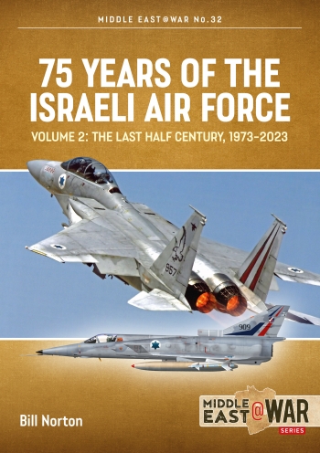 75 Years of Israeli Air Force Volume 2: The Last Half Century, 1973-2023  9781914059001