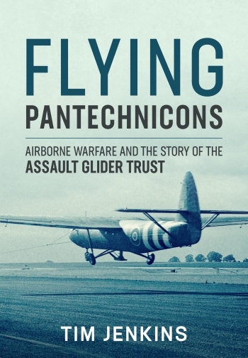 Flying Pantechnicons: the Story of the Assault Glider Trust  9781914059162