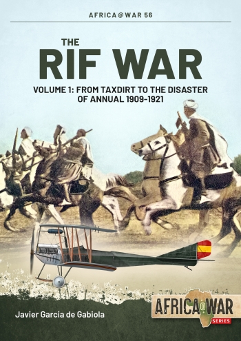 The RIF War Volume 1: From Taxdirt to the Disaster of Annual 1909-1921  9781914377013