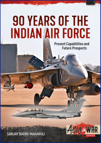 90 Years of the Indian Air Force: Present Capabilities and Future Prospects  9781915070586