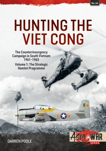 Hunting the Viet Cong: The Counterinsurgency Campaign in South Vietnam 1961-1963 Volume 1: The Strategic Hamlet Programme  9781915070630