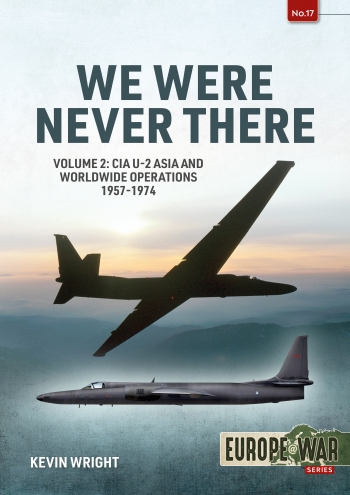 We Were Never There Volume 2 CIA U-2 Asia and Worldwide Operations 1957-1974  9781915070692