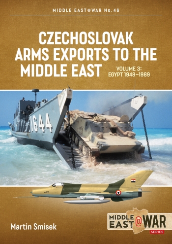 Czechoslovak Arms Exports to the Middle East Volume 3: Egypt 1948-1989  9781915070791