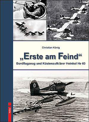 Erste am Feind, Bordflugzeug und Kstenaufklrer Heinkel He 60  9783869331874