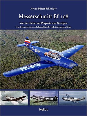 Messerschmitt Bf 108, Von der Taifun zur Pingouin und Noralpha - Eine technologische und chronologische Entwicklungsgeschichte  9783869332789