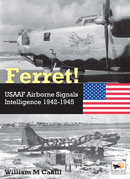 Ferret! USAAF Airborne Signals Intelligence 1942-1945 (May 2024)  9781800352971