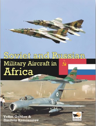 Soviet and Russian Military Aircraft in Africa: Air Arms, Equipment and Conflicts since 1955  9781902109275