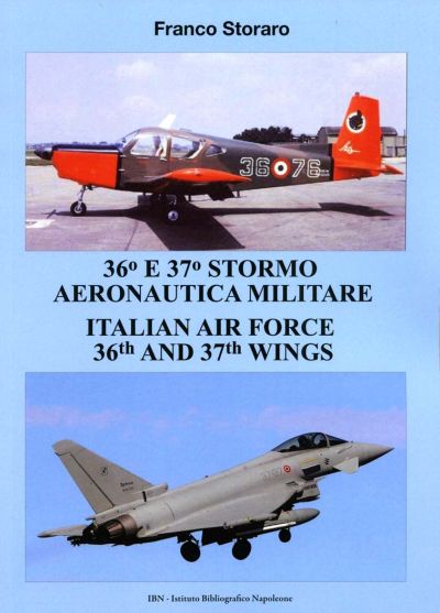 36 e 37 Stormo Aeronautica Militare. Italian Air Force 36th and 37th Wings  9788875652630