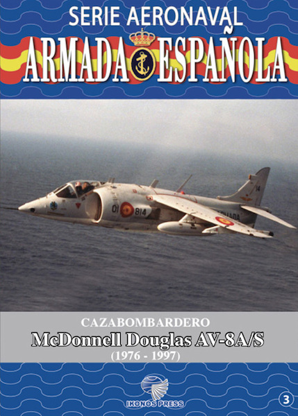 Serie Aeronaval de la Armada Espaola No.3: Cazabombardero McDonnell Douglas AV-8A/S  9788412118124