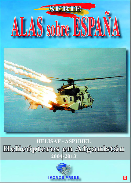 Alas sobre Espana No.8 HELISAF/ASPUHEL Helicpteros en Afganistn (2004-2013)  9788412180343