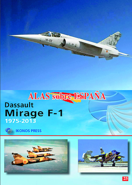 Alas sobre Espana No.25: Dassault Mirage F1: 1975-2013  9788412601961