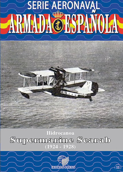 Serie Aeronaval de la Armada Espaola No.11: Hidrocanoa Supermarine SCARAB 1924-1928  SAAE-11