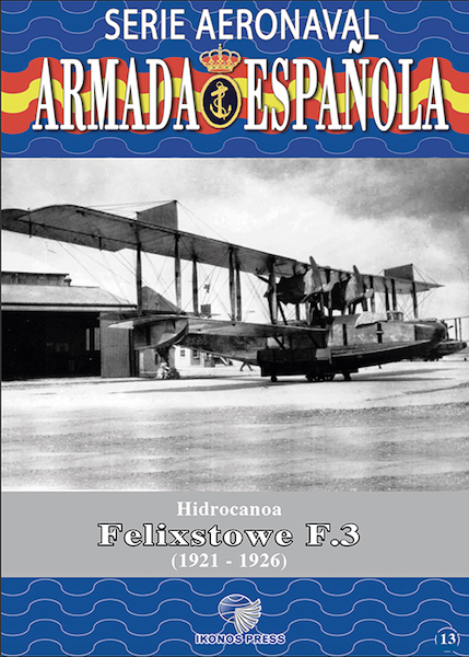Serie Aeronaval de la Armada Espaola No.13: Hidrocanoa Felixstowe F.3 (1921-1926)  SAAE-13