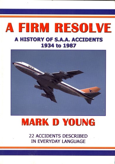 A Firm Resolve, a history of SAA accidents 1934-1987 (BACK IN STOCK)  9780620303231