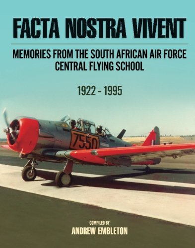 "Facta Nostra Vivent", Memories from the South African Air Force central Flying School 1922-1995  9780620578073