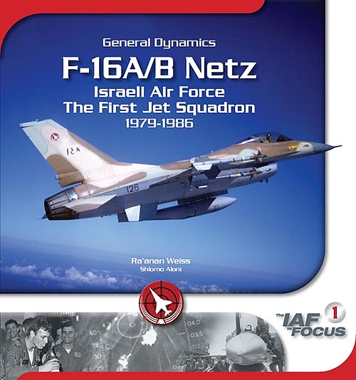 General Dynamics F16A/B Netz, Israeli AF, the first jet squadron 1979-1986  9789657220146
