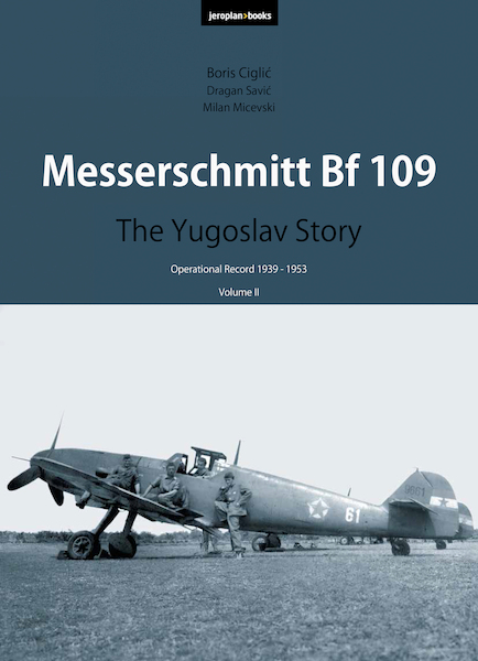 Messerschmitt Bf 109: The Yugoslav Story (Volume 2)  (BACK IN STOCK)  9788690972739