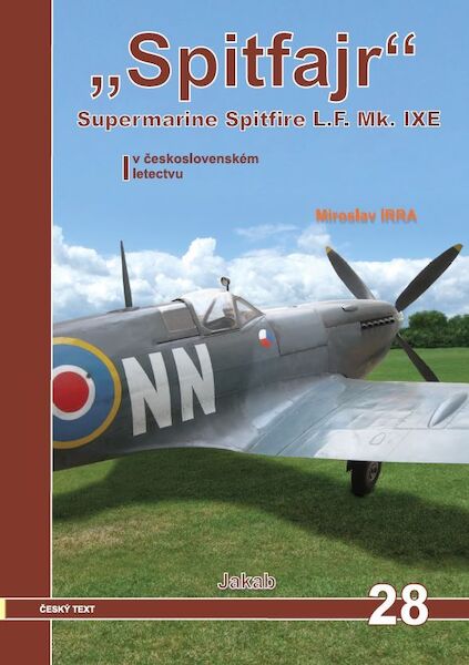 'Spitfajr', Supermarine Spitfire L.F.Mk. IXE v ceskoslovenskm letectvu / in Czechoslovak Service  9788087350393