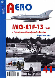 MiG-21F-13 v ceskoslovenskm vojenskm letectvu 3.dl (MiG21F-13 in Czechoslovak service part 3  9788087350669
