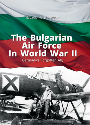 The Bulgarian Air Force in World War II. Germany's Forgotten Ally  9788365437556