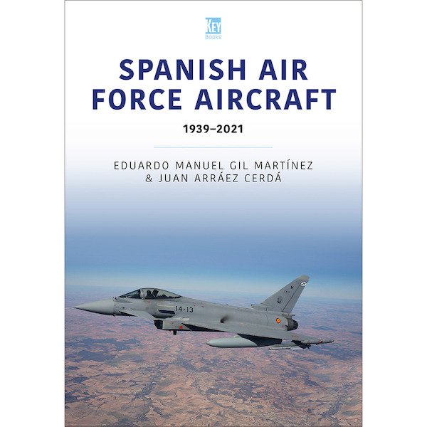 Spanish Air Force Aircraft: A Photographic History, 19392021  9781802820348