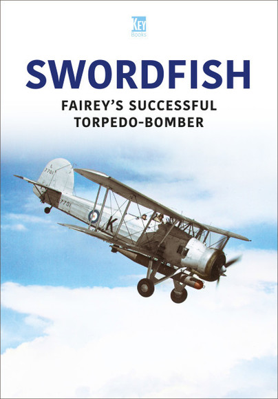 Swordfish Fairey's Successful Torpedo-bomber  9781802824810
