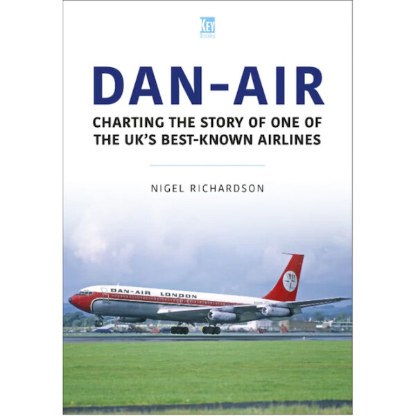 Dan-Air: Charting the story of one of the UK'S best-known Airlines  9781802825664