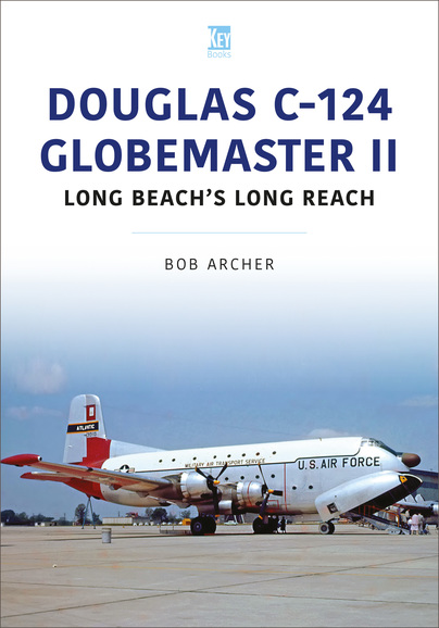 Douglas C-124 Globemaster II: Long Beach's Long Reach  9781802825954