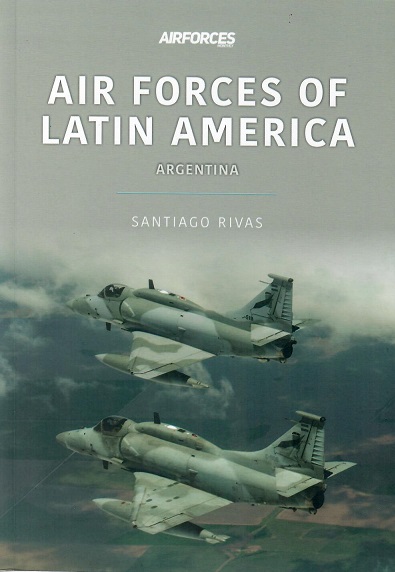 Air Forces of Latin America: Argentina  9781913870928