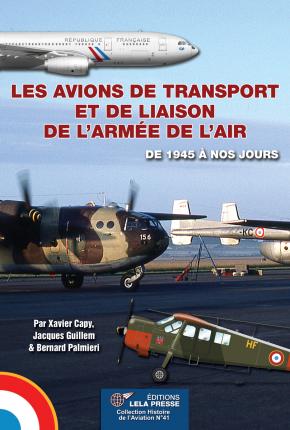 Les Avions de Transport et de Liaison de L'Armee de L'air de 1945  nos jours (REPRINT JANUARY 2024)  9782374680422