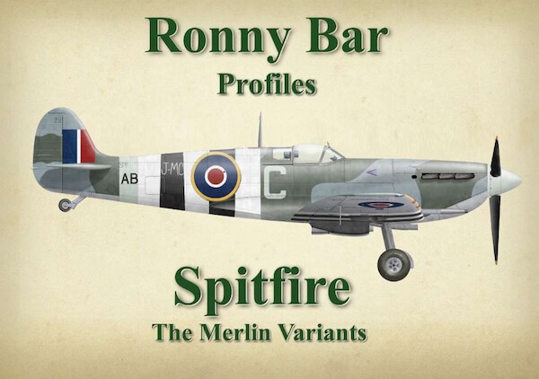 Ronny Bar Profiles. Spitfire - The Merlin Variants  9781911704164